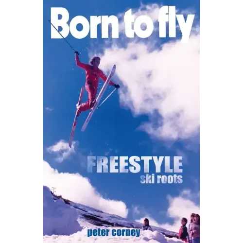 Born to fly: Freestyle ski roots