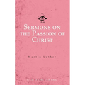 Sermons on the Passion of Christ