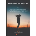 End Times Prophecies: Discover what the future holds for you