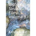 Bigfoot Sasquatch Files Volume 9
