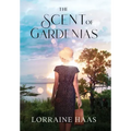 The Scent of Gardenias: A Strong Woman Overcoming Circumstances Novel