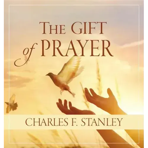The Gift of Prayer: Discover a Deeper Relationship with God