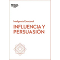 Influencia Y Persuasión. Serie Inteligencia Emocional HBR (Influence and Persuasion Spanish Edition)