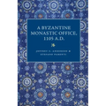 A Byzantine Monastic Office, 1110 A.D.