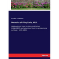 Memoirs of Pliny Earle, M.D.: With extracts from his diary and letters (1830-1892) and selections from his professional writings ( 1839-1891)