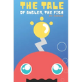 The Tale of Angler, the Fish: A Story About Finding Self-Confidence & Self-Love