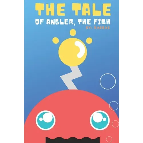 The Tale of Angler, the Fish: A Story About Finding Self-Confidence & Self-Love