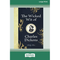 The Wicked Wit of Charles Dickens (16pt Large Print Edition)