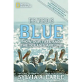 The World Is Blue: How Our Fate and the Ocean's Are One