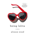 Being Lolita: A Memoir
