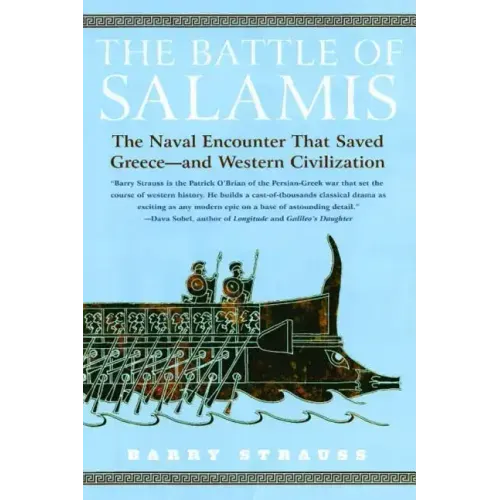 Battle of Salamis: The Naval Encounter That Saved Greece -- And Western Civilization