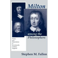 Milton Among the Philosophers: Poetry and Materialism in Seventeenth-Century England