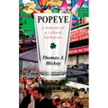 Popeye: A Memoir of a Cultural Barbarian