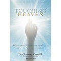 Touching Heaven: A Cardiologist's Encounters with Death and Living Proof of an Afterlife