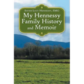 My Hennessy Family History and Memoir