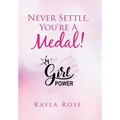 Never Settle, You're a Medal!