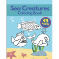 Sea Creatures Coloring Book: A Coloring Book for Kids Ages 4-8 & Adults With Amazing Ocean Animals Stress Relief Patterns