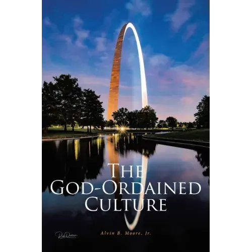 The God-Ordained Culture: A Comprehensive Guide to Improve Local Church Functionality, Viability, and Sustainability