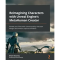 Reimagining Characters with Unreal Engine's MetaHuman Creator: Elevate your films with cinema-quality character designs and motion capture animation