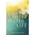 Tasting the Sweet Water of Life