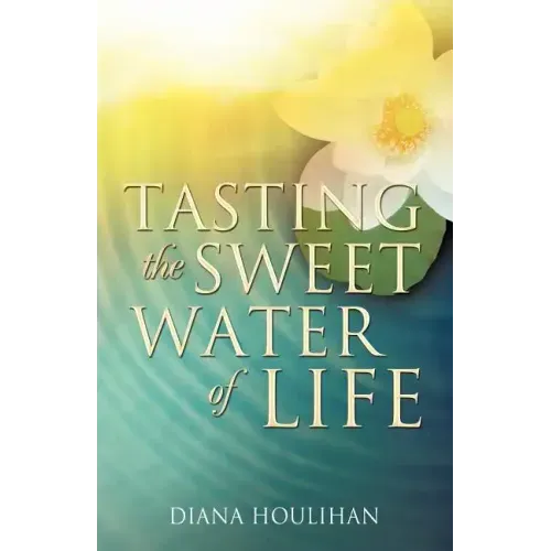 Tasting the Sweet Water of Life