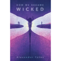 How We Became Wicked