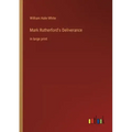 Mark Rutherford's Deliverance: in large print