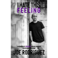 I Hate This Feeling: A Memoir of Epilepsy, Brain Surgery & Seizure Freedom