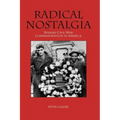 Radical Nostalgia: Spanish Civil War Commemoration in America