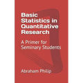 Basic Statistics in Quantitative Research: A Primer for Seminary Students