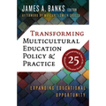 Transforming Multicultural Education Policy and Practice: Expanding Educational Opportunity