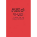 The Life and Death Debate: Moral Issues of Our Time