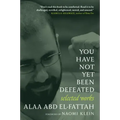 You Have Not Yet Been Defeated: Selected Works 2011-2021
