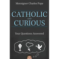 Catholic and Curious: Your Questions Answered