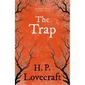 The Trap (Fantasy and Horror Classics);With a Dedication by George Henry Weiss