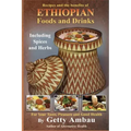 Ethiopian Foods and Drinks: For Your Taste, Pleasure and Good Health