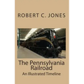 The Pennsylvania Railroad: An Illustrated Timeline