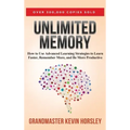 Unlimited Memory: How to Use Advanced Learning Strategies to Learn Faster, Remember More and be More