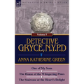 Detective Gryce, N. Y. P. D.: Volume: 5-One of My Sons, the House of the Whispering Pines and the Staircase at the Heart's Delight