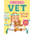 I Want to Be a Vet Activity Book: 100 Stickers & Pop-Outs