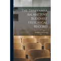 The Dipavamsa An Ancient Buddhist Historical Record