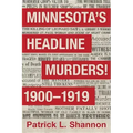 Minnesota's Headline Murders! 1900 to 1919