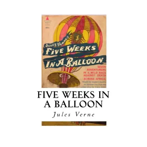 Five Weeks in a Balloon: Journeys and Discoveries in Africa by Three Englishmen.