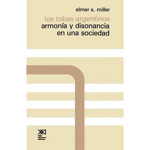 Los Tobas Argentinos. Armonia y Disonancia En Una Sociedad