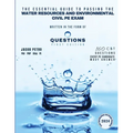 The Essential Guide to Passing the Water Resources and Environmental Civil PE Exam Written in the form of Questions: 160 CBT Questions Every PE Candid