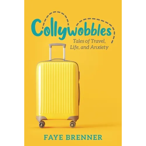 Collywobbles: Tales of Travel, Life, and Anxiety