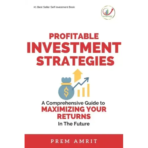 Profitable Investment Strategies: A Comprehensive Guide to Maximizing Your Returns