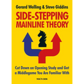 Side-Stepping Mainline Theory: Cut Down on Chess Opening Study and Get a Middlegame You Are Familiar with