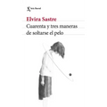 Cuarenta Y Tres Maneras de Soltarse El Pelo (Poesía) / Forty-Three Ways to Let Your Hair Down (Poems)