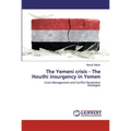 The Yemeni crisis - The Houthi insurgency in Yemen